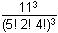 11 cubed over left parenthesis 5 factorial 2 factorial 4 factorial right parenthesis the quantity cubed